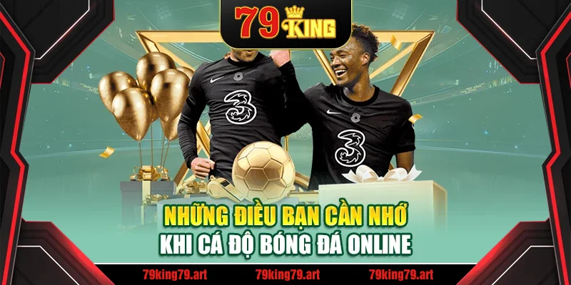 Những điều bạn cần nhớ khi cá độ bóng đá online